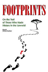 Footprints - On the Trail of Those Who Made History in the Lowveld